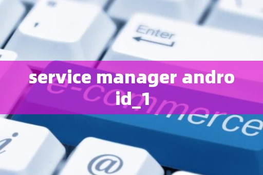 service manager android_1