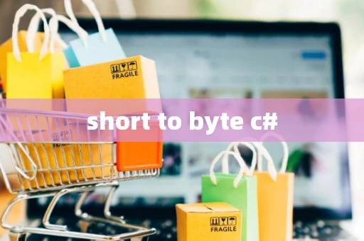 short to byte c#