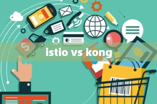 istio vs kong