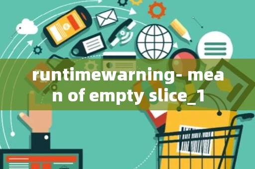 runtimewarning- mean of empty slice_1