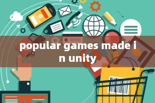 popular games made in unity