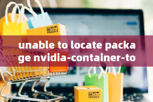 unable to locate package nvidia-container-toolkit-base