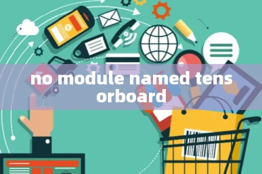 no module named tensorboard