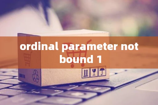 ordinal parameter not bound 1