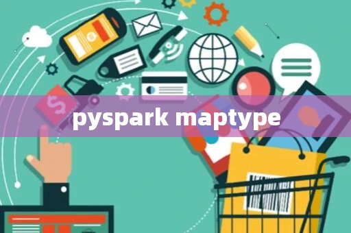 pyspark maptype