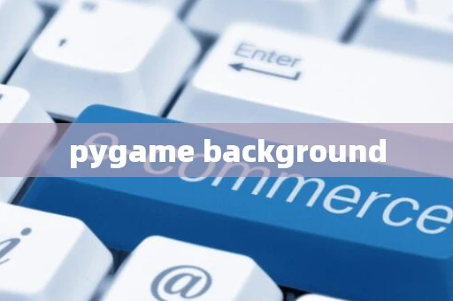 pygame background