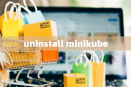 uninstall minikube