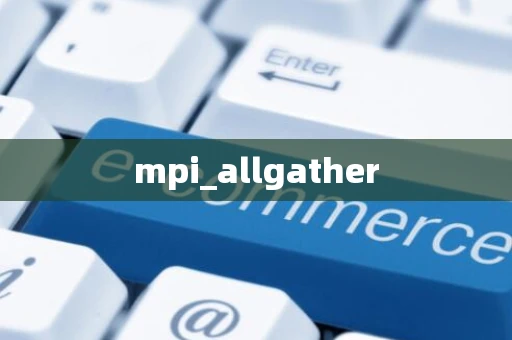 mpi_allgather