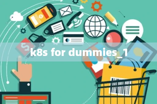 k8s for dummies_1