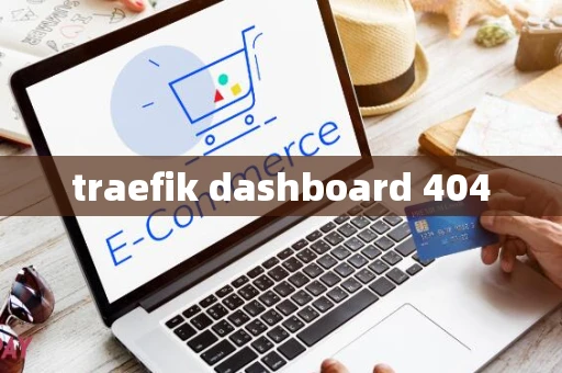 traefik dashboard 404